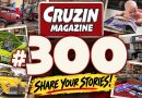 CRUZIN 300 – SHARE YOUR STORIES!